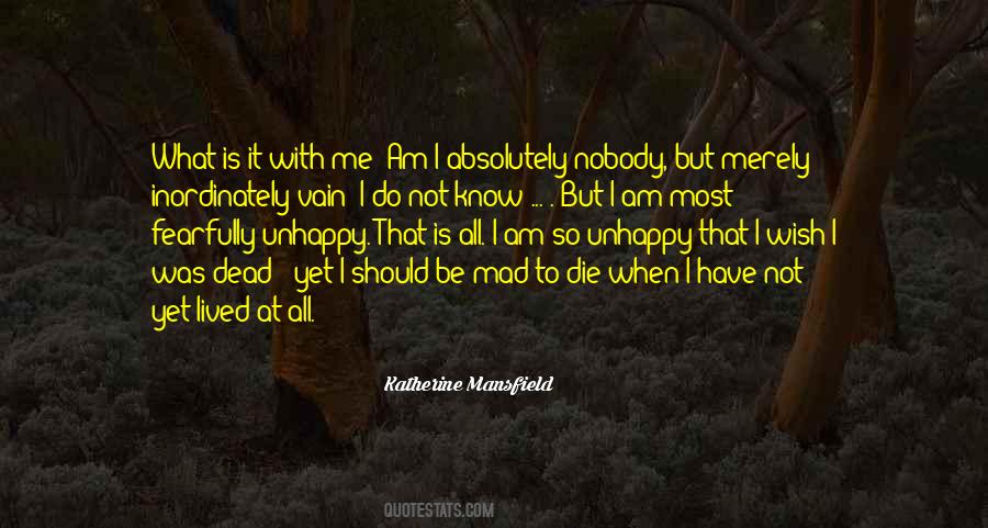 I Am So Unhappy Quotes #280060