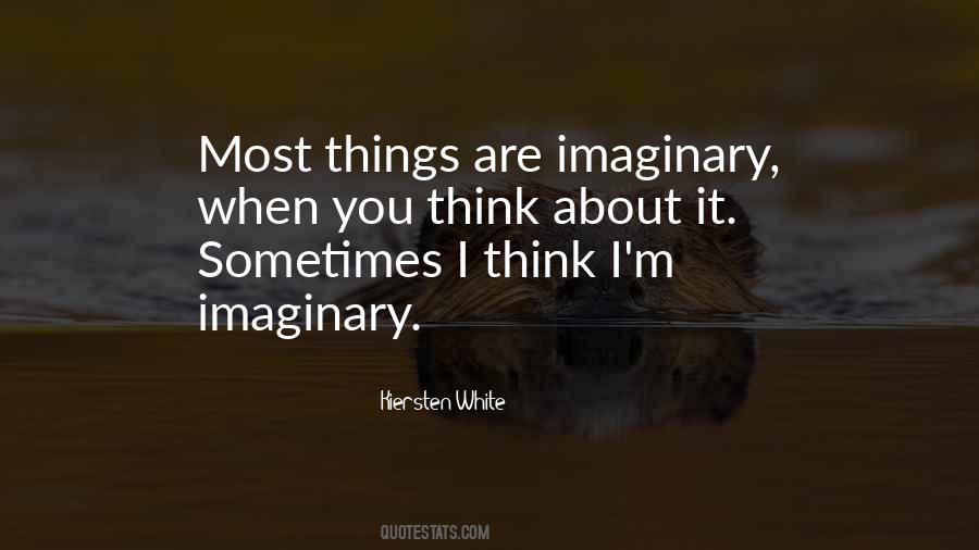 Quotes About Imaginary Things #1657500