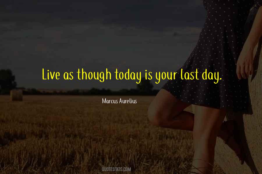 Live As If Today Is Your Last Day Quotes #892658