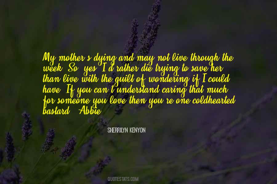 Someone You Love Die Quotes #840635
