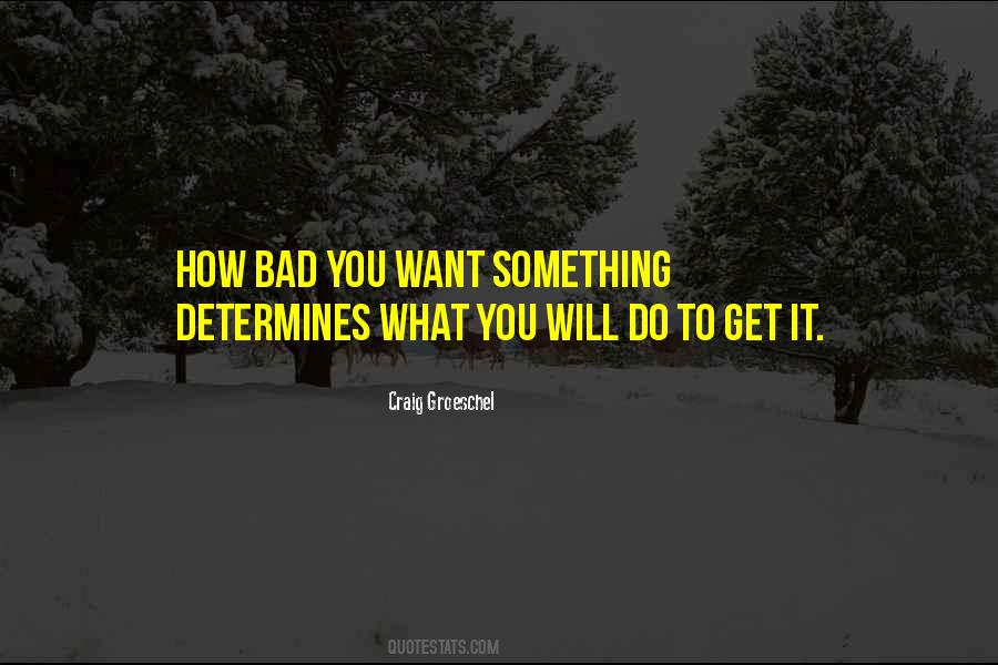 You Will Get What You Want Quotes #588714