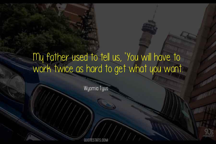 You Will Get What You Want Quotes #651954