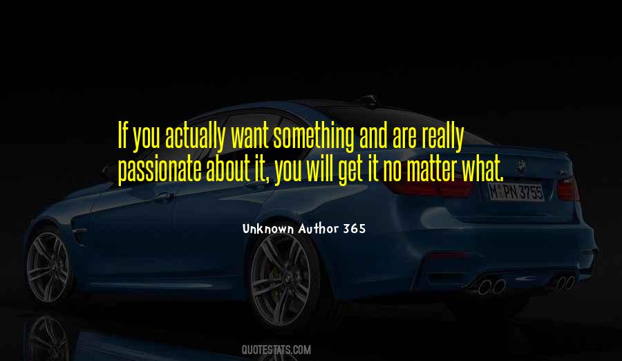 You Will Get What You Want Quotes #898098