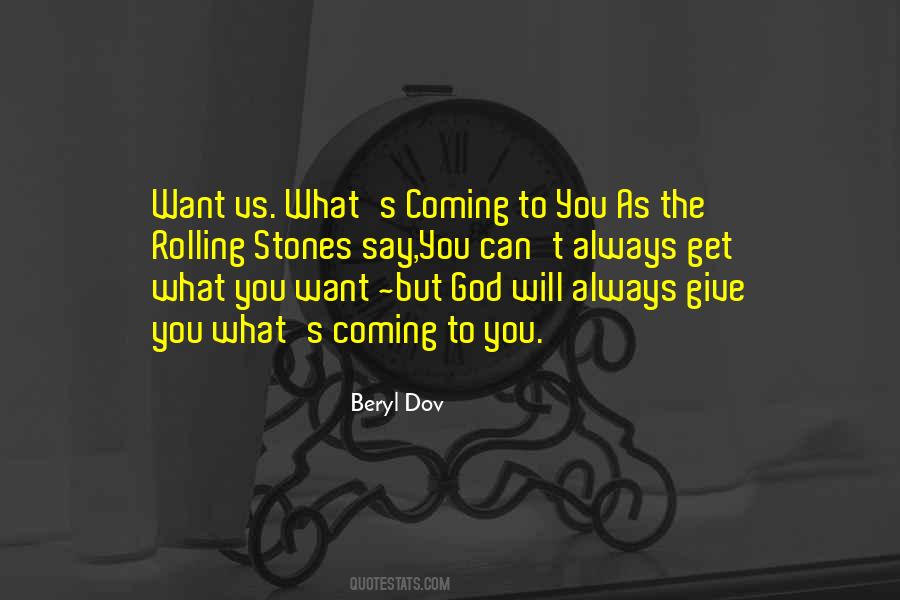 You Will Get What You Want Quotes #926644