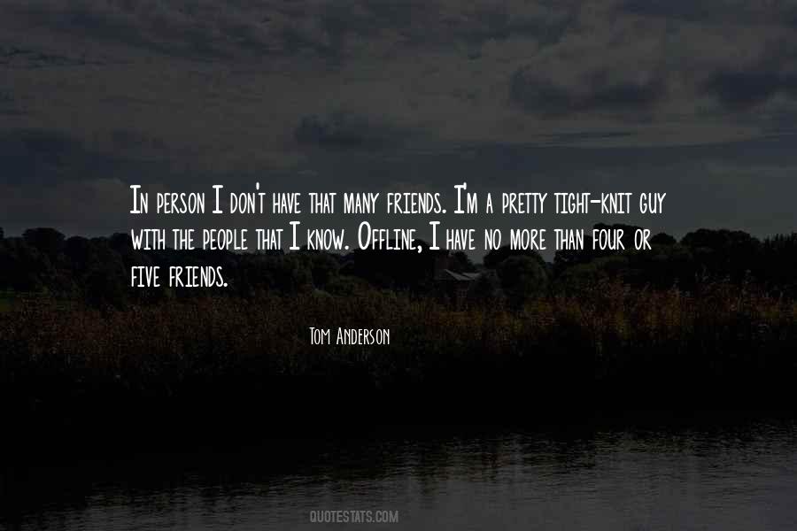 I Have Many Friends Quotes #416214