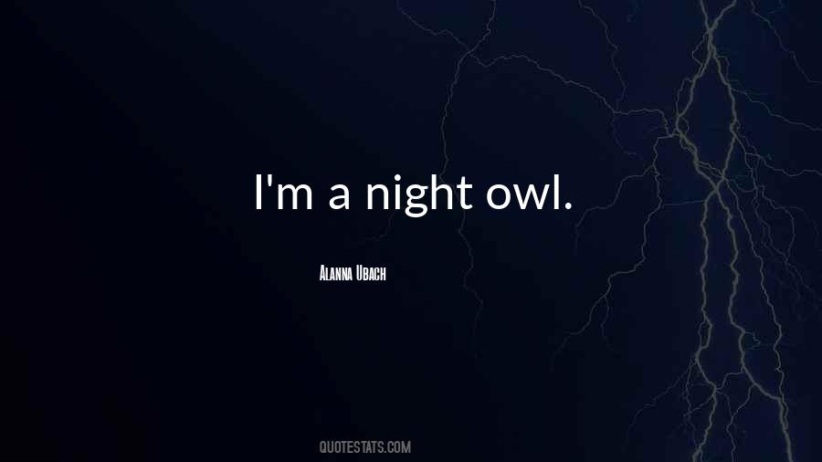 I Am A Night Owl Quotes #650236
