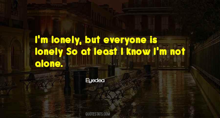 Quotes About Im Lonely #768945