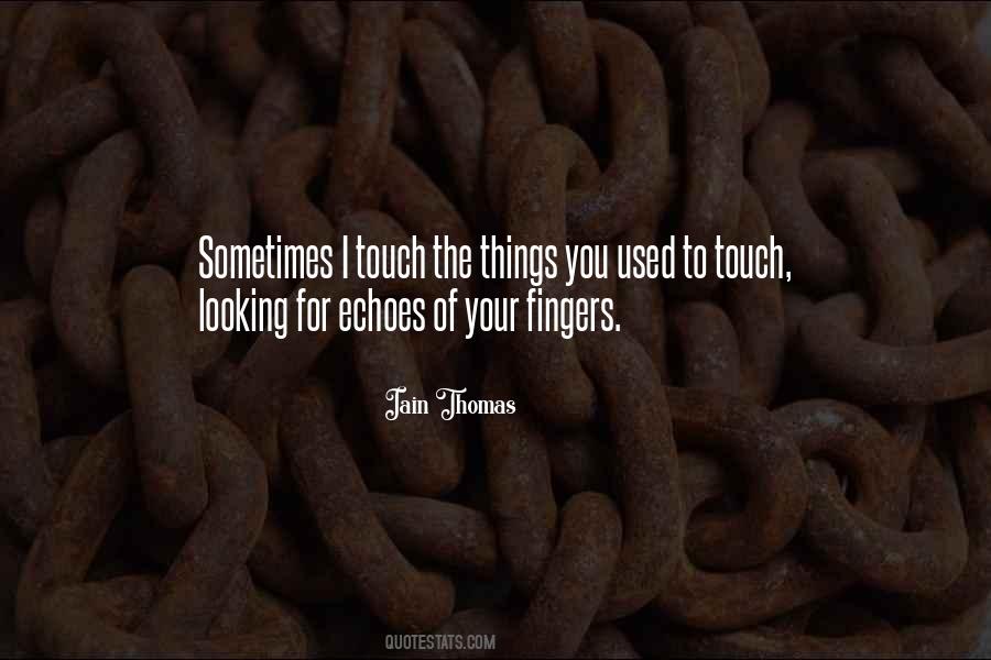 I Touch Quotes #1516602