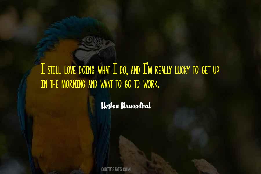 Get Up In The Morning Quotes #1418557