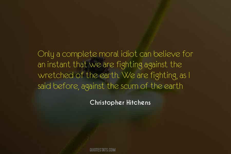 Quotes About The Scum Of The Earth #9346