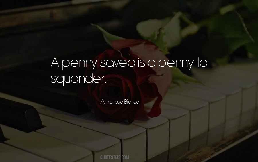 A Penny Saved Quotes #1296217