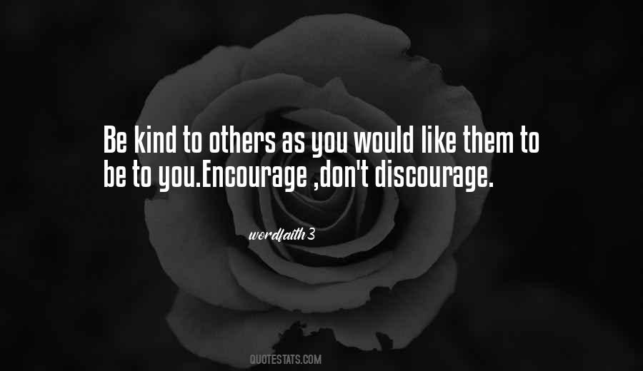 Encourage Not Discourage Quotes #1576198