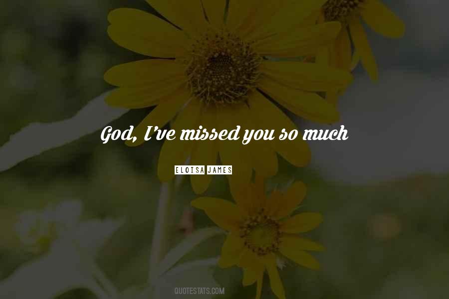 I Missed You So Much Quotes #259666