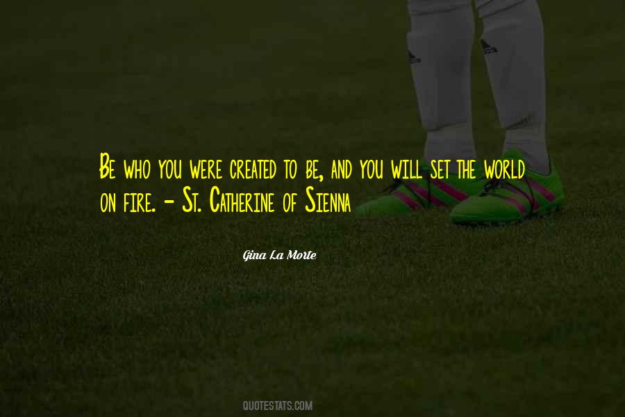 Be Who You Were Created To Be Quotes #289843