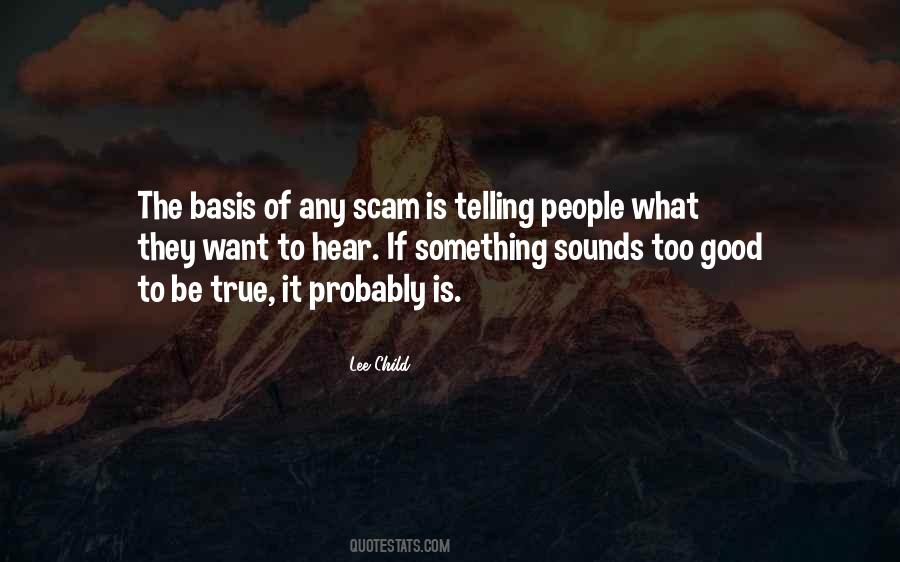 If Something Sounds Too Good To Be True It Probably Is Quotes #1502682
