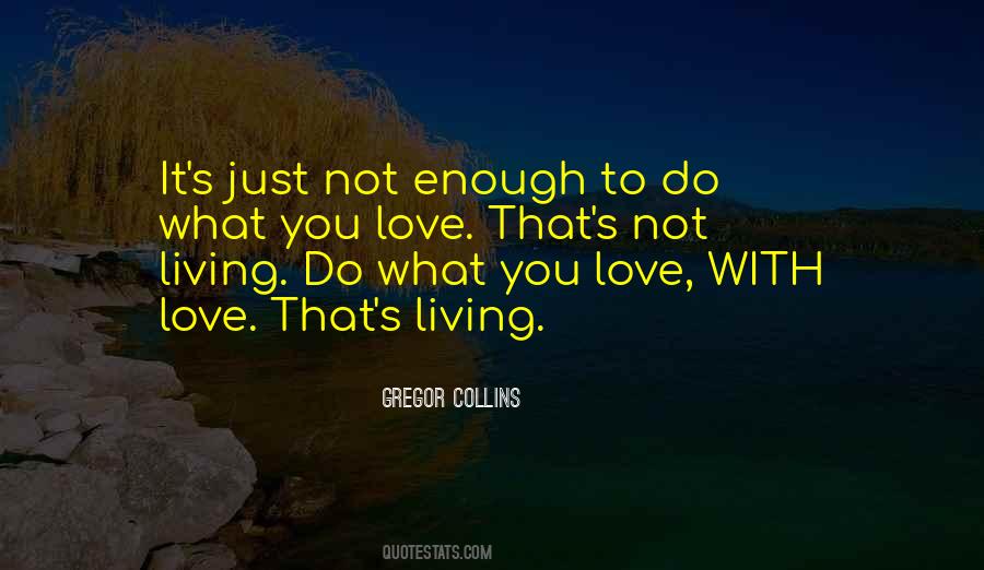 To Do What You Love Quotes #1265058