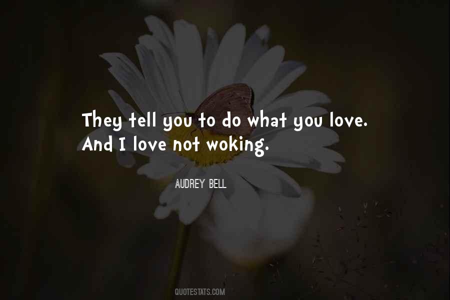 To Do What You Love Quotes #1659965