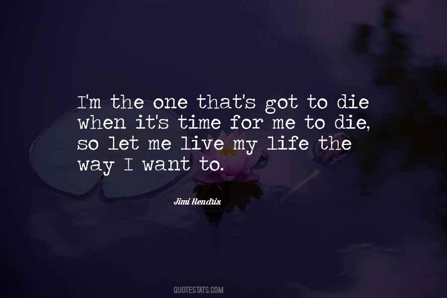 The Way I Live My Life Quotes #1123979