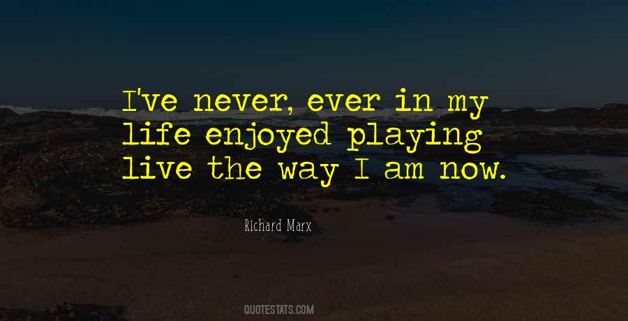 The Way I Live My Life Quotes #1521526