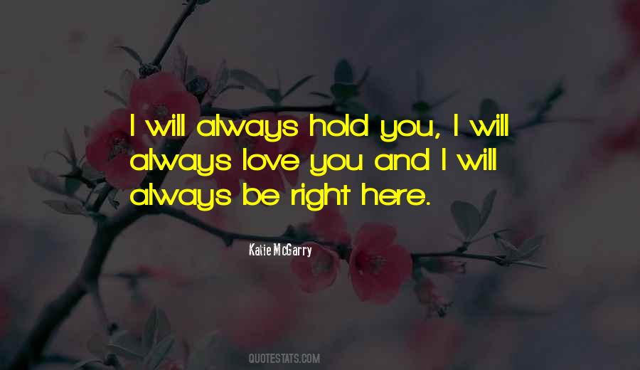 I Will Always Hold You Quotes #864564