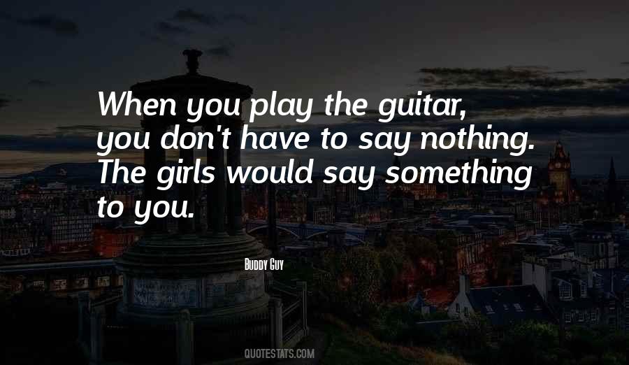 When You Say Something Quotes #831636