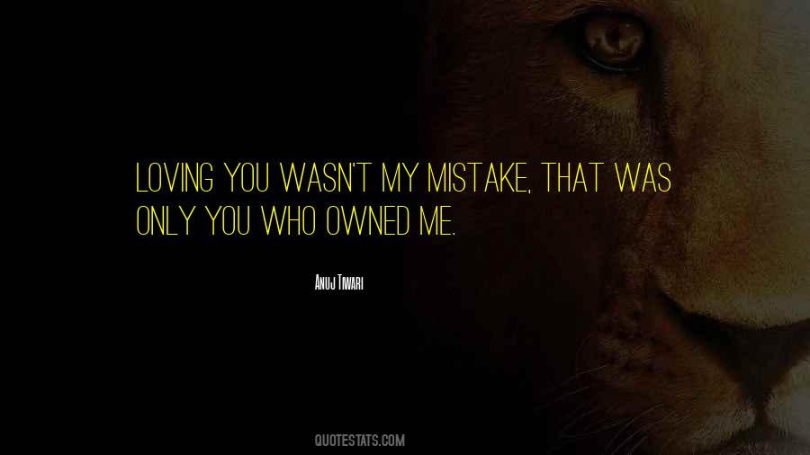 Loving You Is Not A Mistake Quotes #36171
