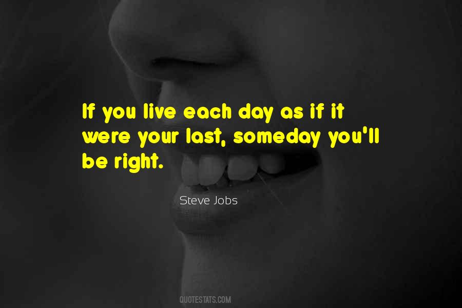 Live Each Day As If It Was Your Last Quotes #1001086