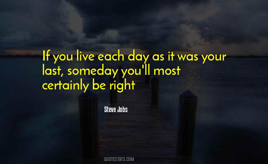 Live Each Day As If It Was Your Last Quotes #1483964