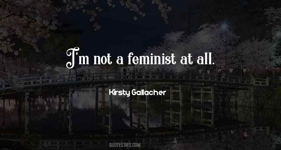 Not A Feminist Quotes #1873253