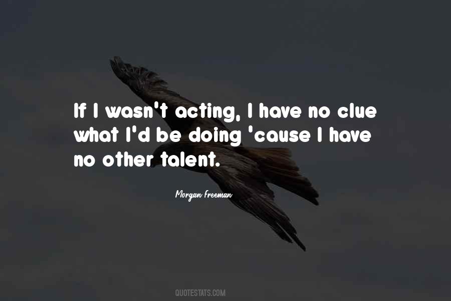 I Have No Talent Quotes #115640