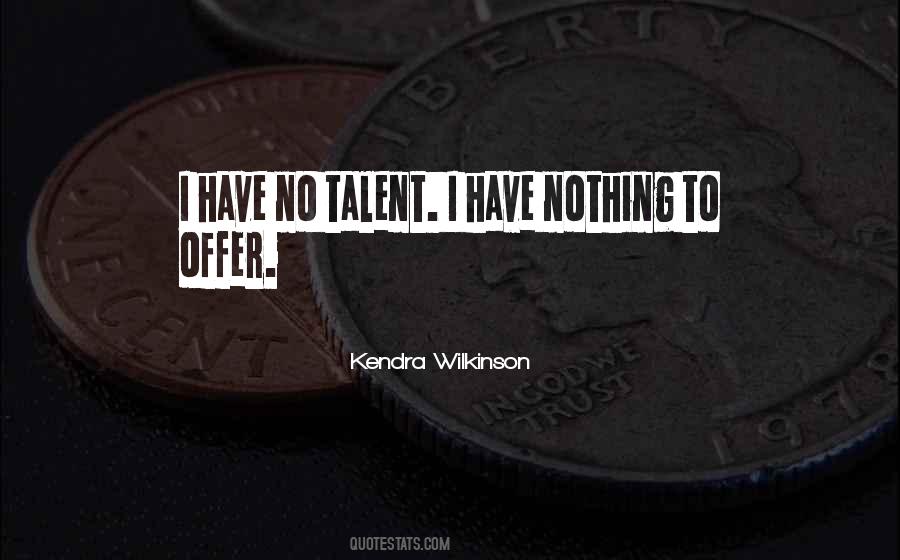 I Have No Talent Quotes #270838