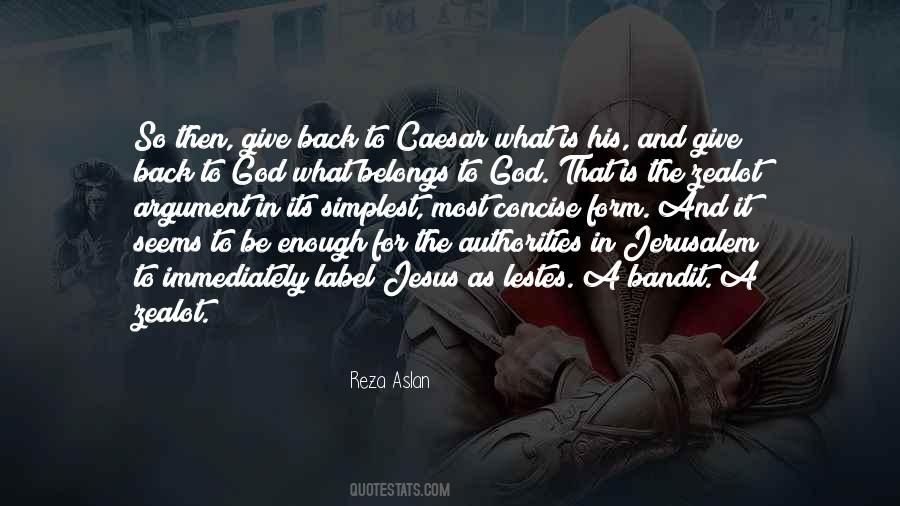 Give Unto Caesar Quotes #701284
