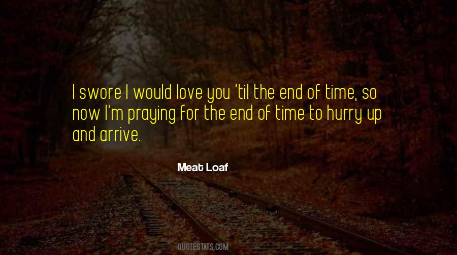 End Of Time Love Quotes #796476