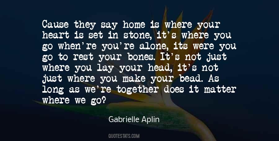 Go Where Your Heart Is Quotes #778647