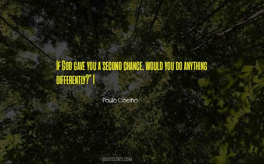 There Is No Second Chance Quotes #264726