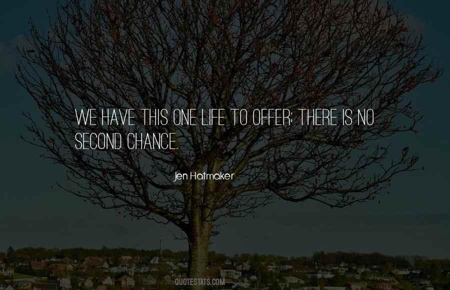 There Is No Second Chance Quotes #782997