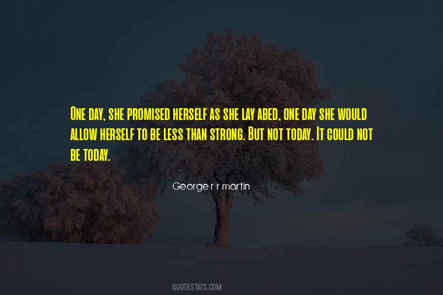 But Not Today Quotes #1742465