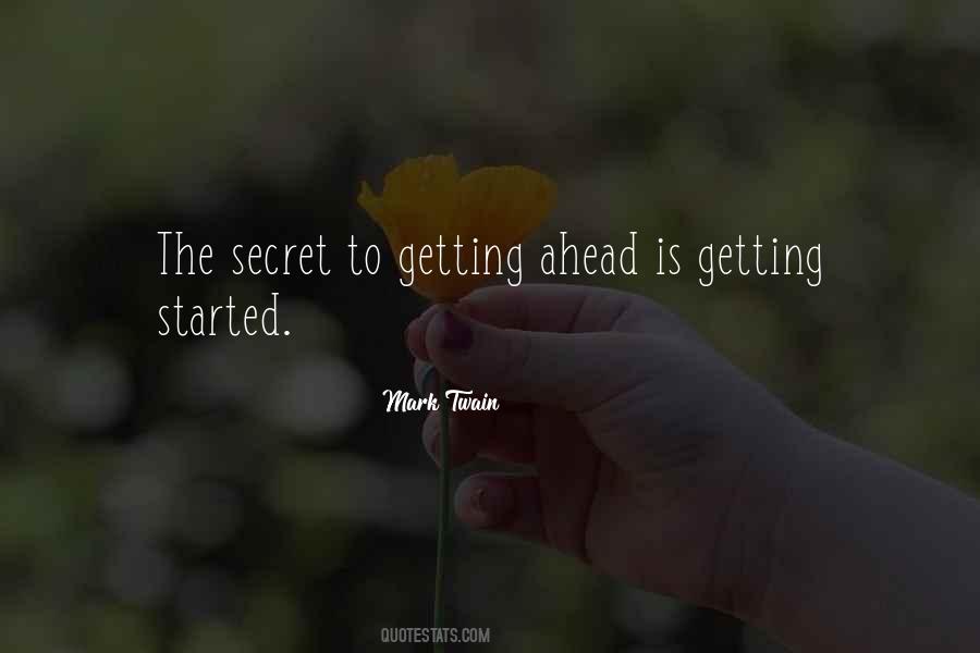 The Secret Of Getting Ahead Is Getting Started Quotes #570607