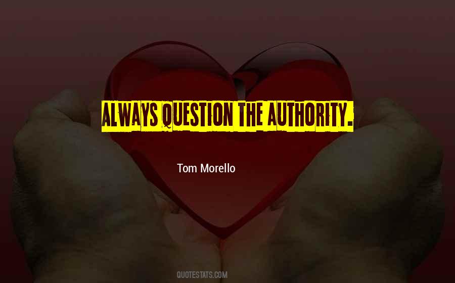 Always Question Authority Quotes #366958