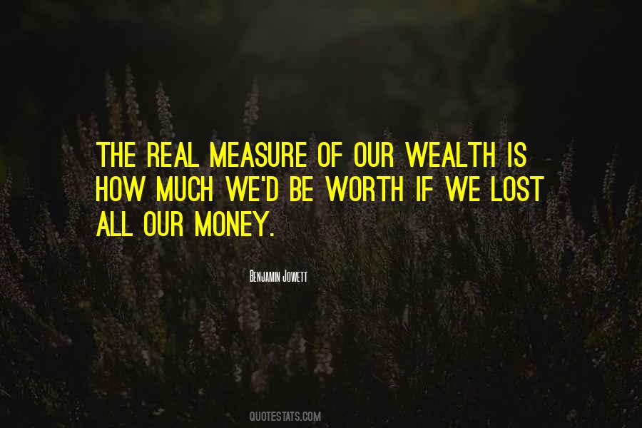 Real Measure Of Your Wealth Quotes #1877266