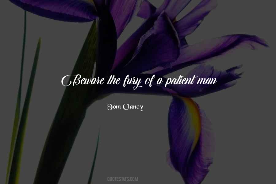 Beware The Fury Of A Patient Man Quotes #1477480
