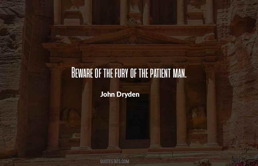 Beware The Fury Of A Patient Man Quotes #450538