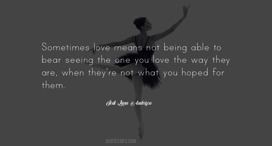 Love Means You Quotes #1445328