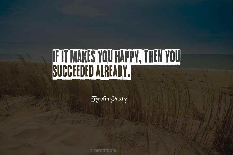 It Makes You Happy Quotes #1359539