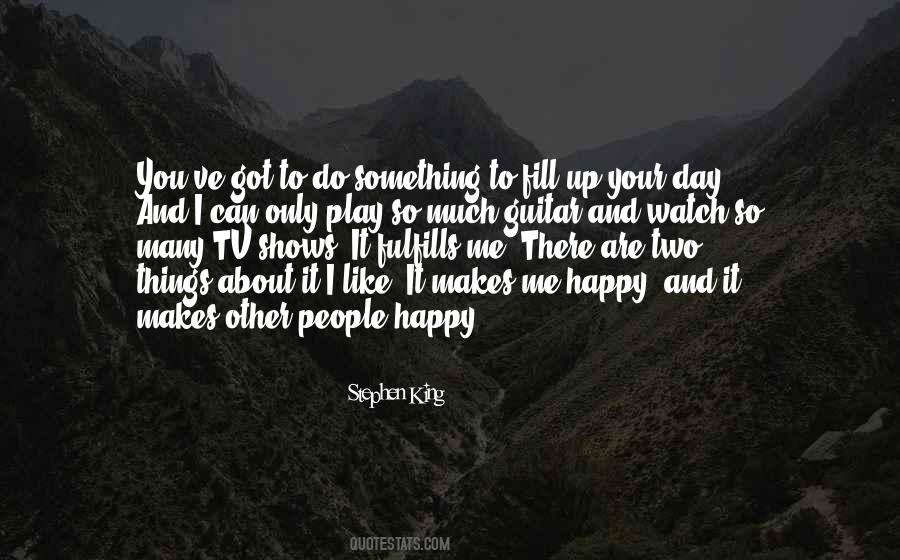 It Makes You Happy Quotes #658841