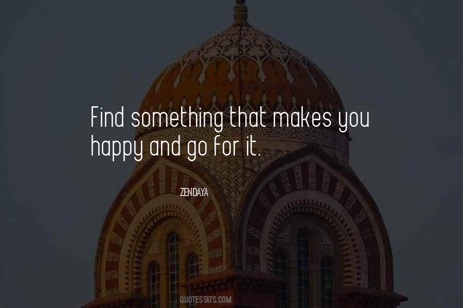It Makes You Happy Quotes #746551