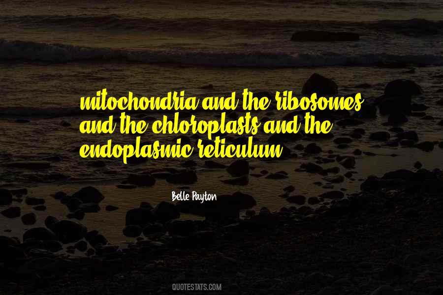 Endoplasmic Reticulum Quotes #1716887