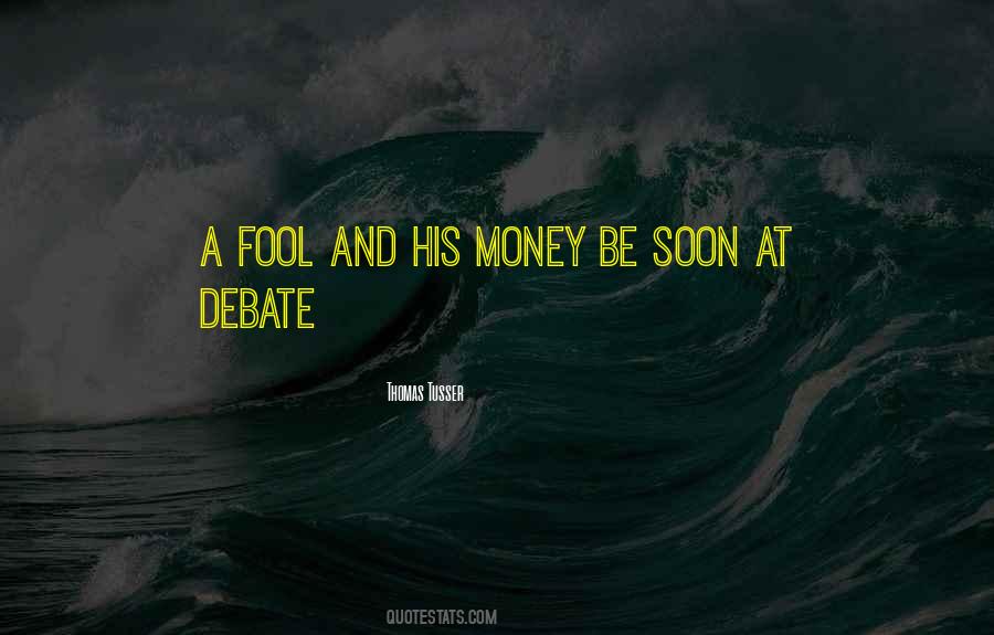 Fool And His Money Quotes #1761401