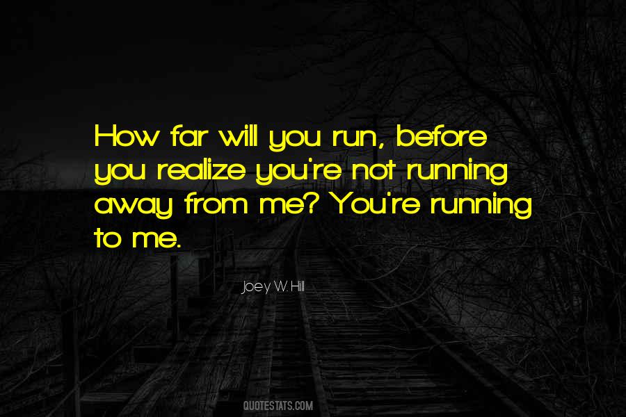 Running Far Away Quotes #1757189