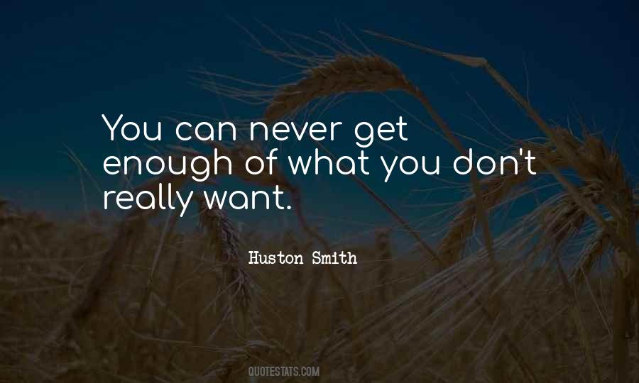 You Never Get What You Want Quotes #1502284